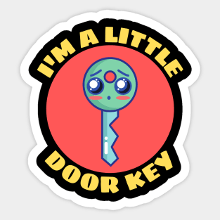 I'm A Little Door Key | Cute Door Key Pun Sticker